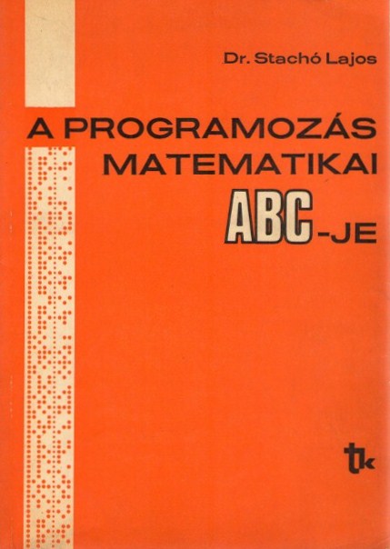 Dr. Stachó Lajos - A programozás matematikai ABC-je - Gyakorlati ...