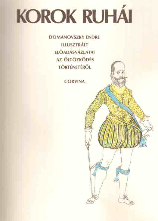 Domanovszky Endre - Korok ruhái - Domanovszky Endre illusztrált  előadásvázlatai az öltözködés történetéről (divattörténeti szakkönyv) -  antikvár könyv